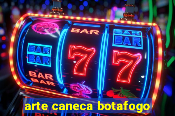 arte caneca botafogo